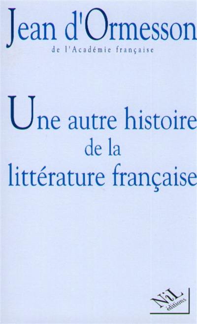 Une autre histoire de la littérature française. Vol. 1