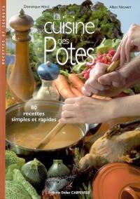 La cuisine des potes : 80 recettes simples et rapides