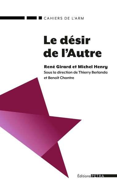 Le désir de l'autre : René Girard et Michel Henry