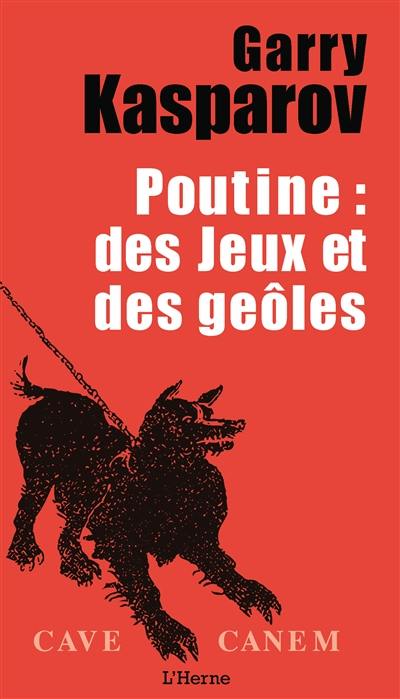 Poutine : des jeux et des geôles