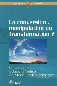 La conversion : manipulation ou transformation ?