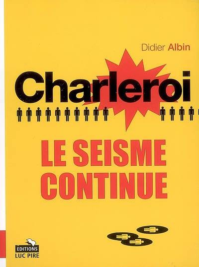 Charleroi, le séisme continue