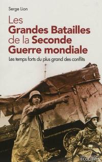 Les grandes batailles de la Seconde Guerre mondiale : les temps forts du plus grand des conflits