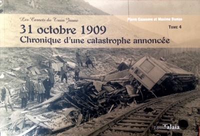 Les carnets du train jaune. Vol. 4. 31 octobre 1909 : chronique d'une catastrophe annoncée