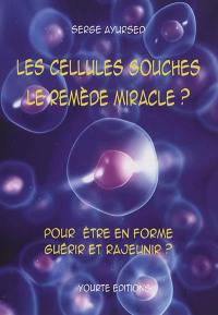 Les cellules souches, le remède miracle ? : pour être en forme, guérir et rajeunir ?