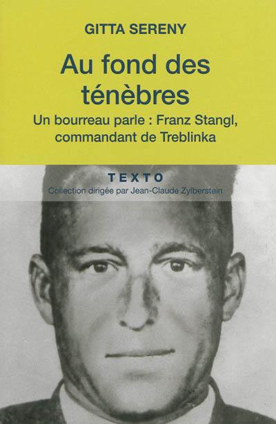 Au fond des ténèbres : un bourreau parle : Franz Stangl, commandant de Treblinka