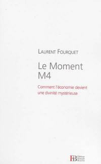 Le moment M4 : comment l'économie devient une divinité mystérieuse