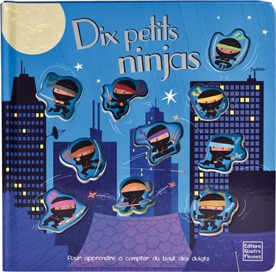 Dix petits ninjas : pour apprendre à compter du bout des doigts