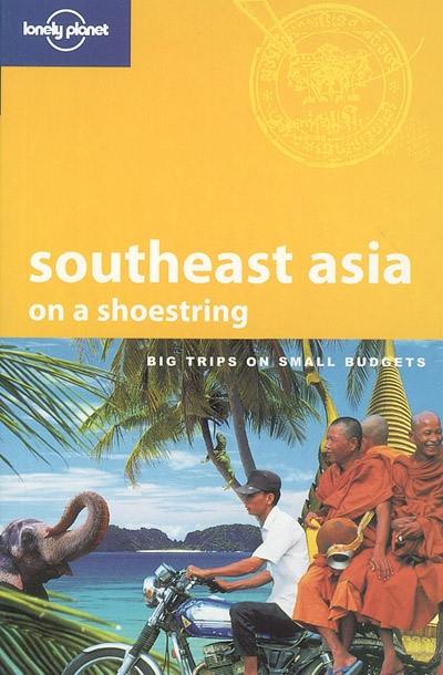 Southeast Asia on a shoestring : big trips on small budgets