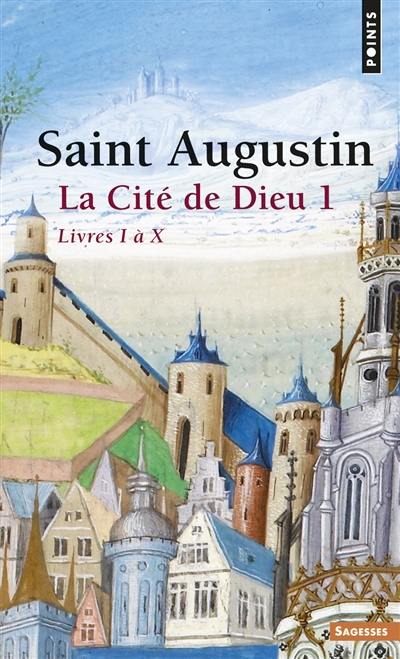 La Cité de Dieu. Vol. 1. Livres I à X