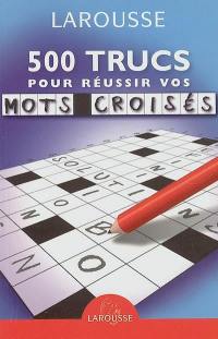 500 trucs pour réussir vos mots croisés