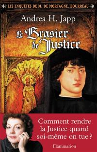 Les enquêtes de M. de Mortagne, bourreau. Vol. 1. Le brasier de justice