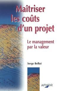 Maîtriser les coûts d'un projet : le management par la valeur