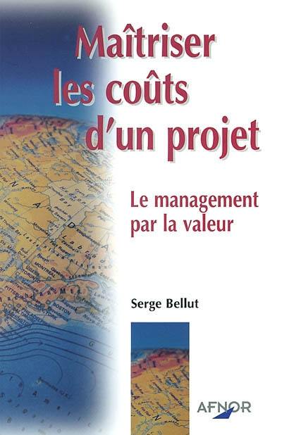 Maîtriser les coûts d'un projet : le management par la valeur