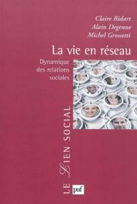 La vie en réseau : dynamique des relations sociales