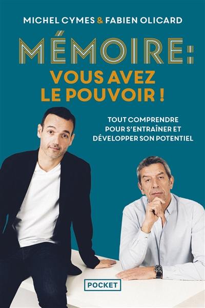 Mémoire : vous avez le pouvoir ! : tout comprendre pour mieux s'entraîner et la développer