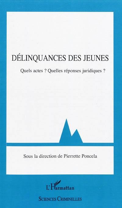 Délinquance des jeunes : quels actes ? Quelles réponses juridiques ?