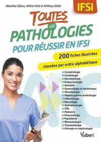 Toutes les pathologies pour réussir en IFSI : 200 fiches illustrées classées par ordre alphabétique