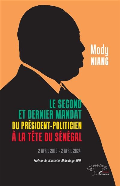 Le second et dernier mandat du président-politicien à la tête du Sénégal : 2 avril 2019-2 avril 2024