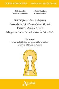 Guilleragues, Lettres portugaises ; Bernardin de Saint-Pierre, Paul et Virginie ; Flaubert, Madame Bovary ; Marguerite Duras, Le ravissement de Lol V. Stein : le roman ; l'oeuvre littéraire, ses propriétés, sa valeur ; l'oeuvre littéraire et l'auteur