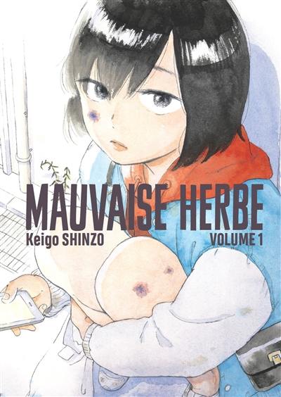 Mauvaise herbe. Vol. 1