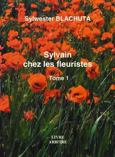 Sylvain chez les fleuristes. Vol. 1