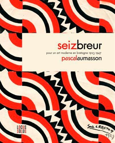 Seiz Breur : pour un art moderne en Bretagne, 1923-1947