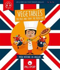 The Pilis and Tony the pizza chef : les légumes : mon histoire en anglais