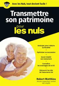 Transmettre son patrimoine pour les nuls