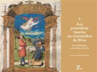 Aux premières heures du monastère de Brou : un architecte, une reine, un livre