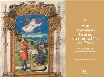 Aux premières heures du monastère de Brou : un architecte, une reine, un livre