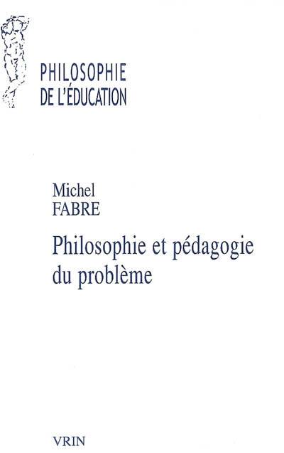 Philosophie et pédagogie du problème