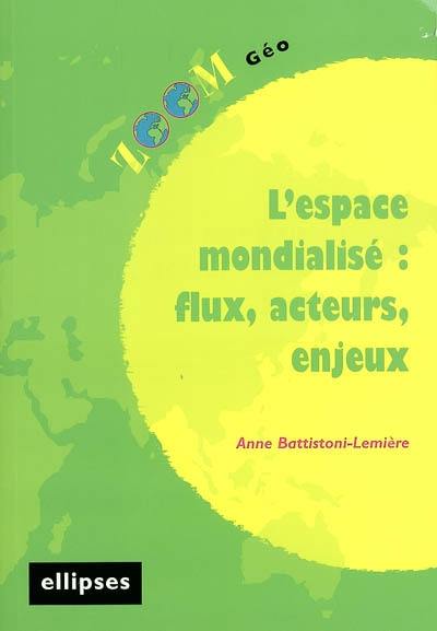 L'espace mondialisé : flux, acteurs, enjeux