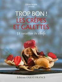 Trop bon ! les crêpes et galettes : 31 recettes de chefs