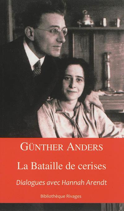 La bataille de cerises : dialogues avec Hannah Arendt