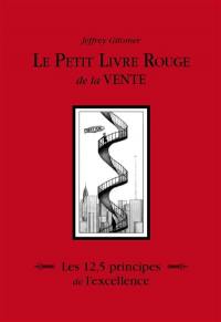 Le petit livre rouge de la vente : les 12,5 principes de l'excellence