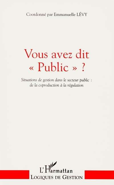 Vous avez dit public ? : situations de gestion dans le secteur public