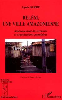 Belém, une ville amazonienne : aménagement du territoire et organisations populaires