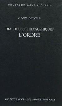 Oeuvres de saint Augustin. Vol. 4-2. Dialogues philosophiques : l'Ordre. De ordine