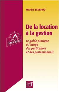 De la location à la gestion : le guide pratique à l'usage des particuliers et des professionnels