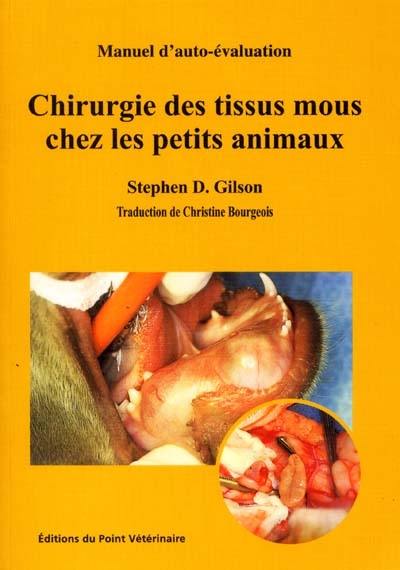 Chirurgie des tissus mous chez les petits animaux : manuel d'autoévaluation