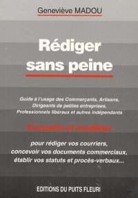 Rédiger sans peine : guide à l'usage des commerçants, artisans, dirigeants de petites entreprises, professionnels libéraux et autres indépendants