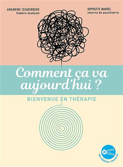 Comment ça va aujourd'hui ? : bienvenue en thérapie