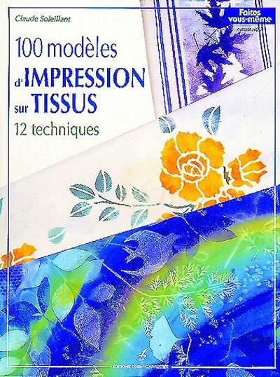 100 modèles d'impression sur tissu : 12 techniques