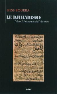 Le djihadisme : l'islam à l'épreuve de l'histoire