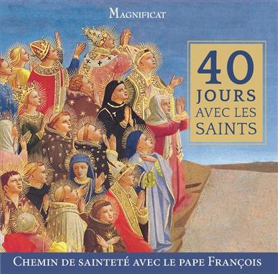 40 jours avec les saints : chemin de sainteté avec le pape François