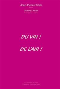 Du vin ! De l'air !. A glass of wine, a breath of fresh air