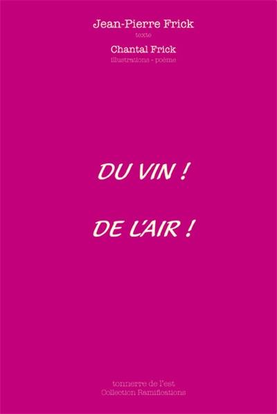 Du vin ! De l'air !. A glass of wine, a breath of fresh air