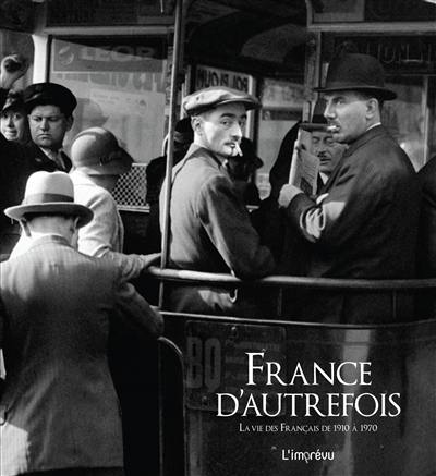 France d'autrefois : la vie des Français de 1910 à 1970