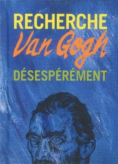 Recherche Van Gogh désespérément